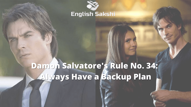 Damon Salvatore's Rule No. 34: Always Have a Backup Plan
