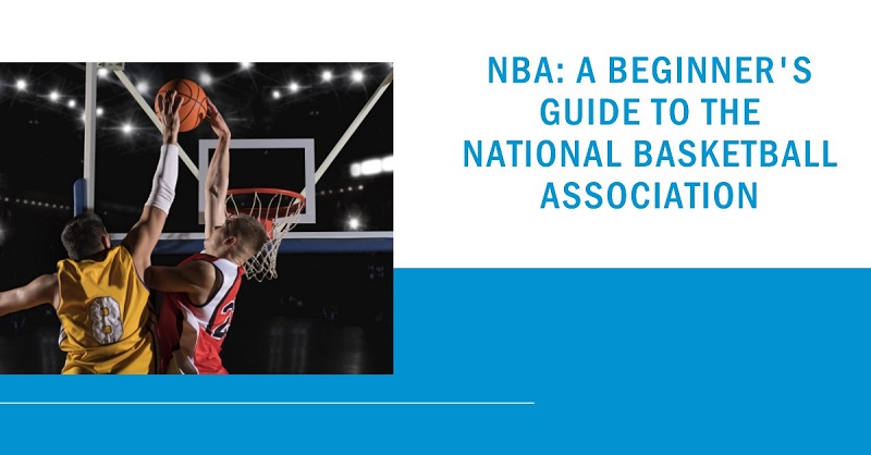 A Beginner's Guide to The National Basketball Association