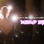 How to recreate celebrity looks with makeup artistry